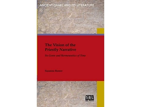 Livro The Vision of the Priestly Narrative Its Genre and Hermeneutics of Time Ancient Israel and Its Literature de Suzanne Boorer (Inglês)