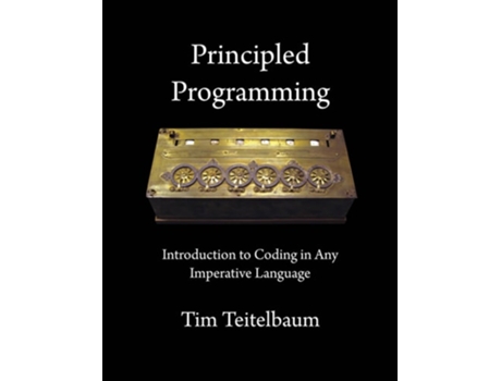 Livro Principled Programming Introduction to Coding in Any Imperative Language de Tim Teitelbaum (Inglês)