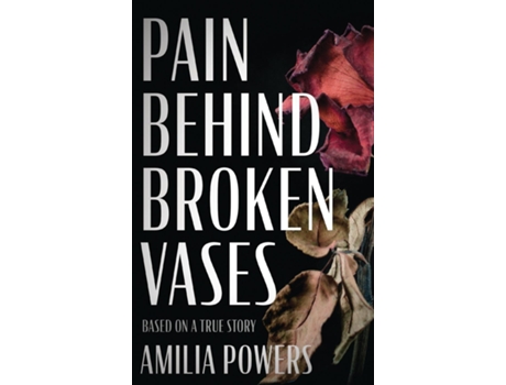 Livro Pain Behind Broken Vases de Amilia Powers (Inglês)