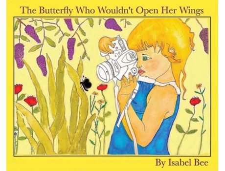 Livro The Butterfly Who Wouldnt Open Her Wings De Isabel Bee (inglês)