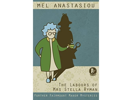 Livro The Labours of Mrs Stella Ryman Further Fairmount Manor Mysteries The Fairmount Manor Mysteries de Mel Anastasiou (Inglês)