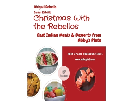 Livro Christmas With the Rebellos East Indian Meals amp Desserts from Abbys Plate de Abigail Rebello (Inglês)