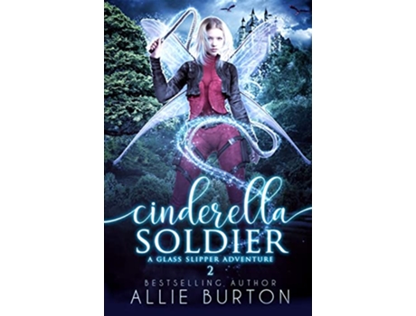 Livro Cinderella Soldier A Glass Slipper Adventure Book 2 de Allie Burton (Inglês)