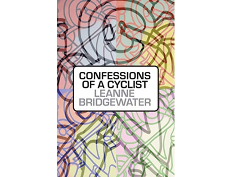 Livro Confessions of a Cyclist de Leanne Bridgewater (Inglês)