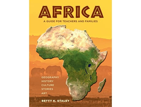 Livro Africa A Guide for Teachers and Families de Betty K Staley (Inglês)