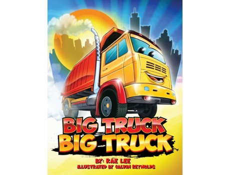 Livro Big Truck Big Truck Where Are You Going? de Rae Lee (Inglês)