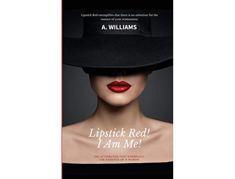 Livro Lipstick Red I Am Me The Attributes That Captivate The Essence Of A Woman de A Williams (Inglês)