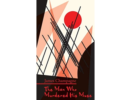 Livro The Man Who Murdered His Muse de James Champagne (Inglês)
