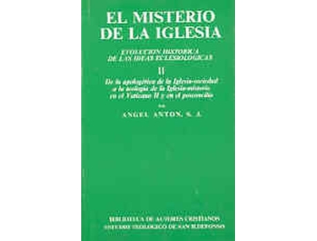 Livro El Misterio De La Iglesia.Ii: De La Apologética De La Iglesia-Sociedad A La Teología De La Iglesia-M de Angel Antón (Espanhol)