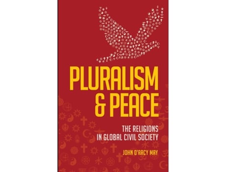 Livro Pluralism Amp Peace The Religions In Global Civil Society De John D'arcy May (inglês)