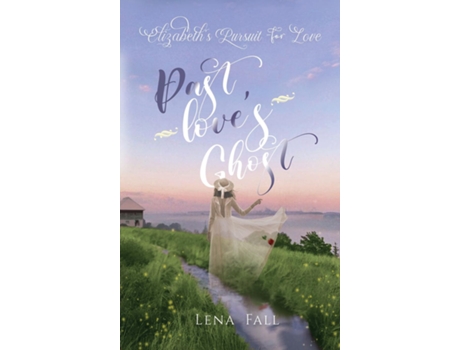 Livro Past Loves Ghost Elizabeths Pursuit for Love de Lena Fall (Inglês)