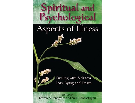 Livro Spiritual and Psychological Aspects of Illness Dealing with Sickness Loss Dying and Death de Beverly A Musgrave (Inglês)