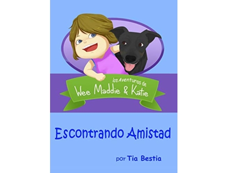 Livro Escontrando Amistad las Aventuras de Wee Maddie Katie La Aventuras de Wee Maddie Katie Spanish Edition de Tia Bestia (Espanhol)
