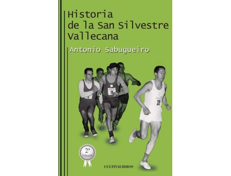Livro Historia de la San Silvestre Vallecana de Antonio Sabugueiro Fernández (Espanhol - 2011)