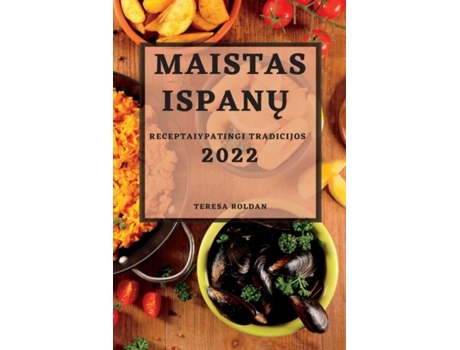 Livro Maistas Ispanu 2022 Receptaiypatingi Tradicijos De Teresa Roldan (inglês)