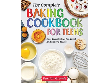 Livro The Complete Baking Cookbook for Teens de Partion Gromle (Inglês)