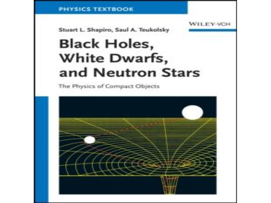 Livro Black Holes White Dwarfs and Neutron Stars de Stuart L Shapiro (Inglês)