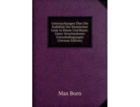 Livro untersuchungen uber die stabilitat der elastischen linie in ebene und raum de m. born (alemão)