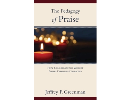 Livro The Pedagogy Of Praise De Jeffrey P Greenman Phd (inglês)