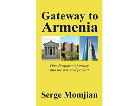 Livro Gateway to Armenia One diasporans journey into the past and present de Serge Momjian (Inglês)