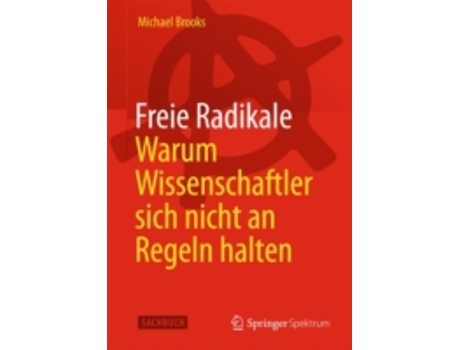 Livro freie radikale - warum wissenschaftler sich nicht an regeln halten de brooks, michael (alemão)