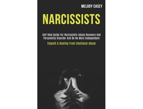 Livro Narcissists Self Help Guide for Narcissistic Abuse Recovery and Personality Disorder and Be No More Codependent de Melody Casey (Inglês)