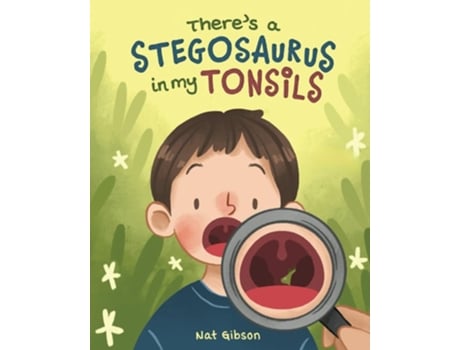 Livro Theres a Stegosaurus in My Tonsils de Nat Gibson (Inglês)