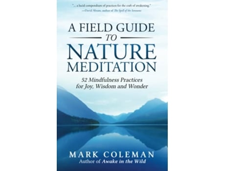 Livro A Field Guide to Nature Meditation 52 Mindfulness Practices for Joy Wisdom and Wonder de Mark Coleman (Inglês)