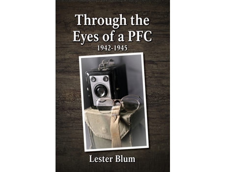 Livro Through the Eyes of a PFC 1942-1945 Lester Blum (Inglês)