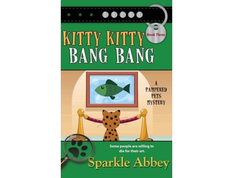 Livro Kitty Kitty Bang Bang De Sparkle Abbey (inglês - Capa Dura)