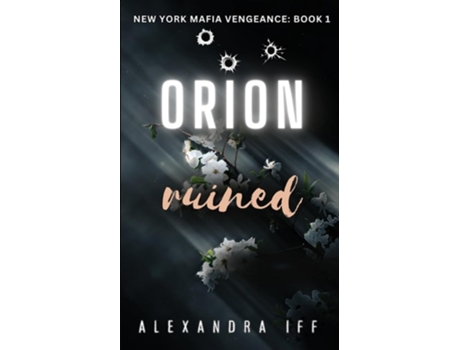 Livro ORION Ruined A Dark Mafia Romance de Alexandra Iff (Inglês)