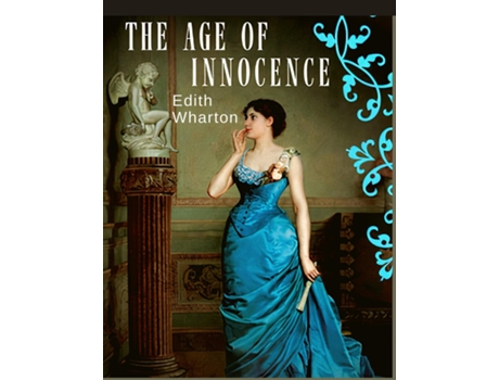 Livro The Age Of Innocence Masterful Portrait Of Desire And Detrayal During The Sumptuous Golden Age Of Old New York De Edith Wharton (inglês)