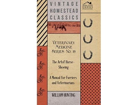 Livro Veterinary Medicine Series No 19 The Art Of HorseShoeing A Manual For Farriers And Veterinarians de William Hunting (Inglês)