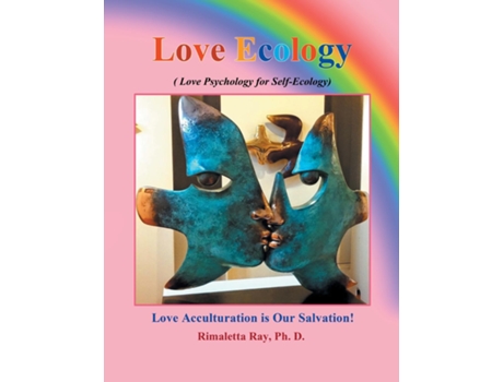 Livro Love Ecology Love psychology for Self-Ecology de PhD Rimaletta Ray (Inglês)