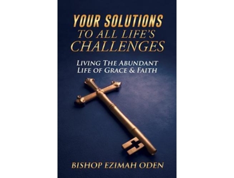 Livro Your Solutions To All Lifes Challenges De Bishop Ezimah Oden (inglês)