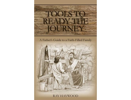 Livro Tools to Ready the Journey A Fathers Guide to a FaithFilled Family de Ray Haywood (Inglês)