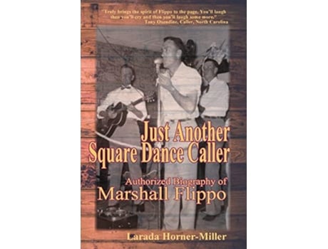 Livro Just Another Square Dance Caller Authorized Biography of Marshall Flippo de Larada HornerMiller (Inglês)