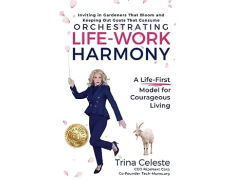 Livro Orchestrating Life-Work Harmony A Life-First Model for Courageous Living de Trina Celeste (Inglês)