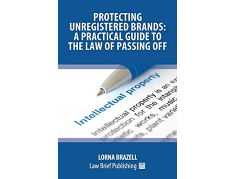Livro Protecting Unregistered Brands A Practical Guide To The Law Of Passing Off De Lorna Brazell (inglês)