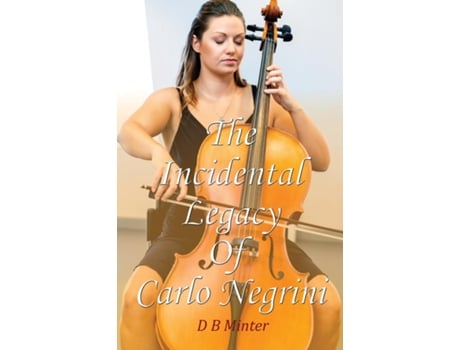 Livro The Incidental Legacy Of Carlo Negrini de D B Minter (Inglês)