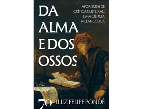 Livro Da Alma E Dos Ossos De Luiz Felipe Pondé (português Do Brasil)