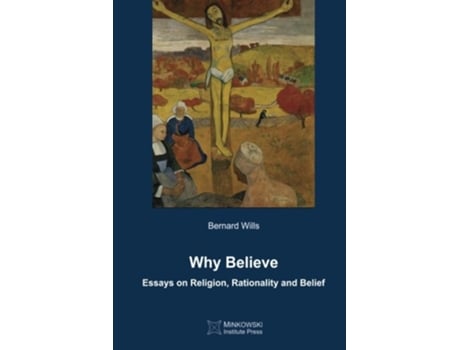 Livro Why Believe Essays on Religion Rationality and Belief de Bernard Wills (Inglês)