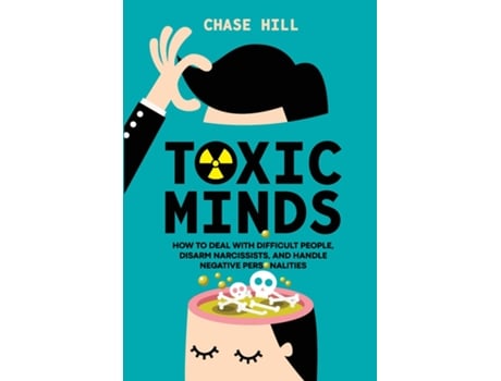 Livro Toxic Minds How to Deal with Difficult People, Disarm Narcissists, and Handle Negative Personalities de Chase Hill (Inglês)