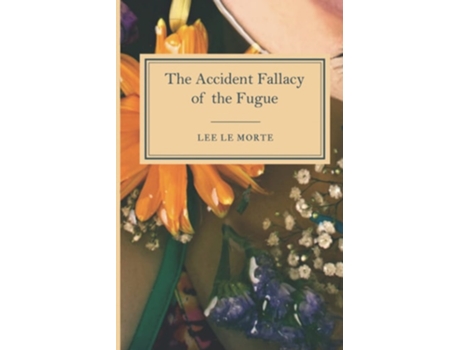 Livro The Accident Fallacy Of The Fugue De Lee La Morte (inglês)