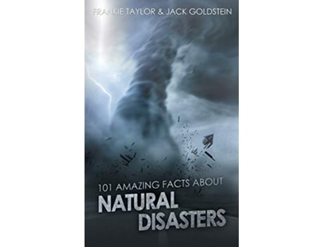 Livro 101 Amazing Facts about Natural Disasters de Jack Goldstein Frankie Taylor (Inglês)