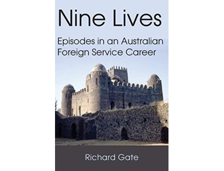 Livro Nine Lives Episodes In An Australian Foreign Service Career De Richard Gate (inglês)