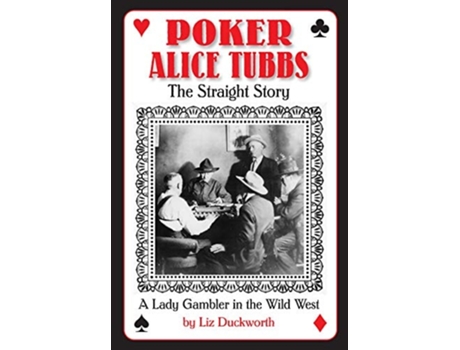 Livro Poker Alice Tubbs The Straight Story de Liz Morton Duckworth (Inglês)