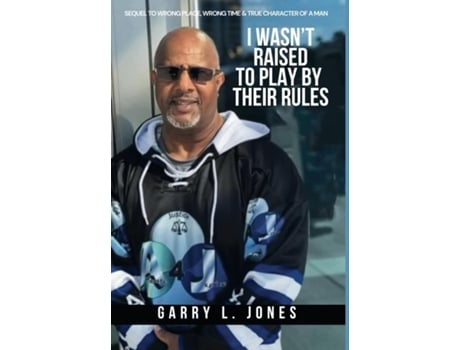 Livro I Wasnt Raised To Play By Their Rules de Garry L Jones (Inglês)