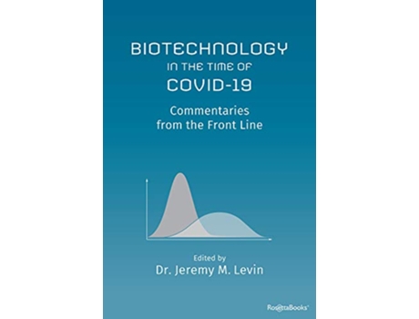 Livro Biotechnology in the Time of COVID19 Commentaries from the Front Line de Jeremy M Levin (Inglês)