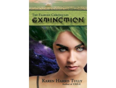 Livro The Faarian Chronicles: Extinction (The Faarian Chronicles Trilogy) Karen Harris Tully (Inglês)